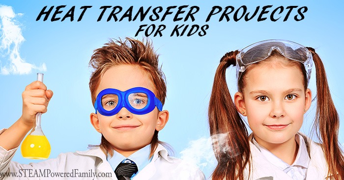 Heat Transfer Projects For Kids